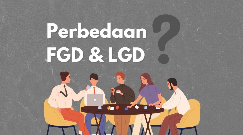 FGD dan LGD Proses Perekrutan Yang Serupa Tetapi Berbeda